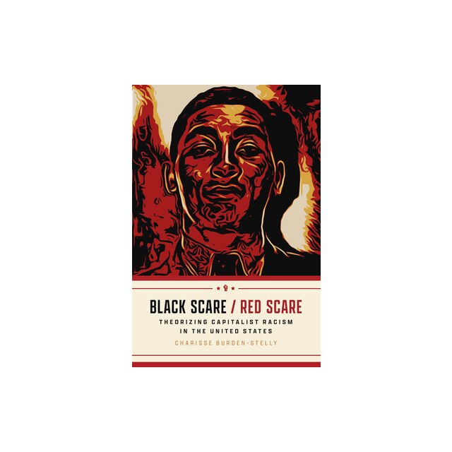 Black Scare / Red Scare Theorizing Capitalist Racism in the United ...