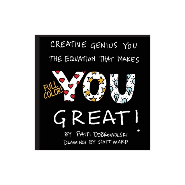 Creative Genius You The Equation That Makes You Great!, Patti Dobrowolski
