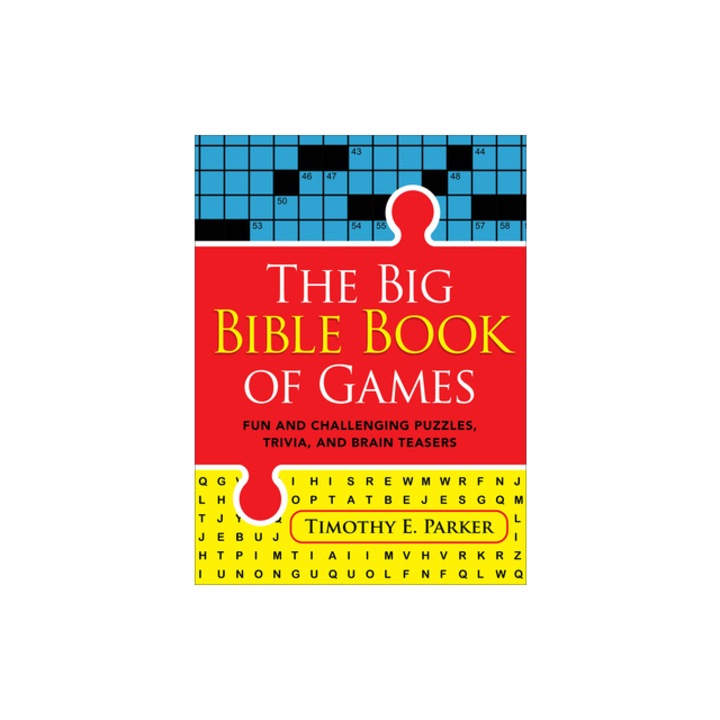 The Big Bible Book of Games Fun and Challenging Puzzles, Trivia, and Brain Teasers, Timothy E. Parker