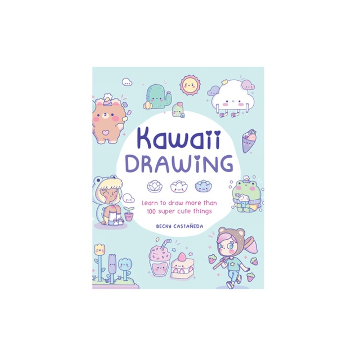 Kawaii Drawing Learn to Draw More Than 200 Supercute Things, Becky Castenada