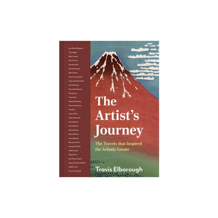 The Artist's Journey The Travels That Inspired the Artistic Greats, Travis Elborough
