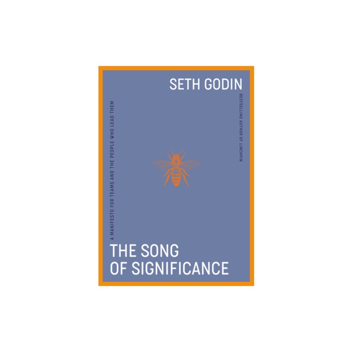 The Song of Significance A New Manifesto for Teams, Seth Godin