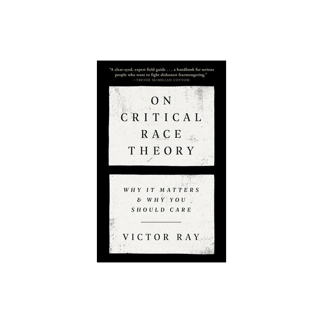 On Critical Race Theory Why It Matters & Why You Should Care, Victor ...