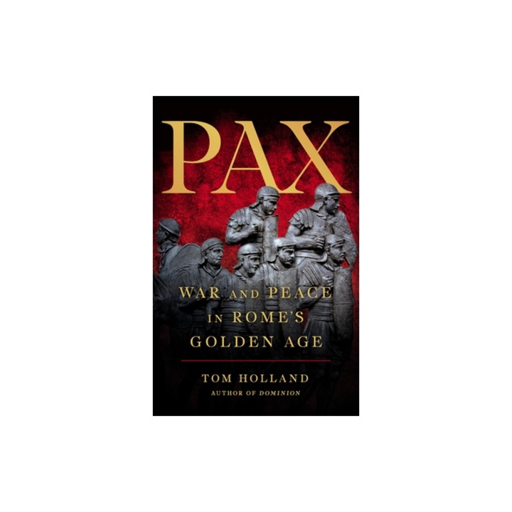 Pax War and Peace in Rome's Golden Age, Tom Holland