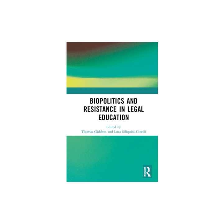 Biopolitics and Resistance in Legal Education, Thomas Giddens