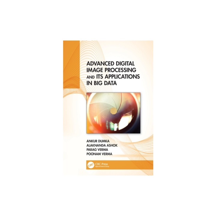 Advanced Digital Image Processing and Its Applications in Big Data, Ankur Dumka