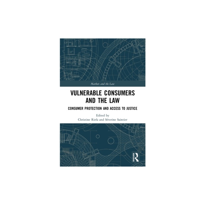 Vulnerable Consumers and the Law Consumer Protection and Access to Justice, Christine Riefa