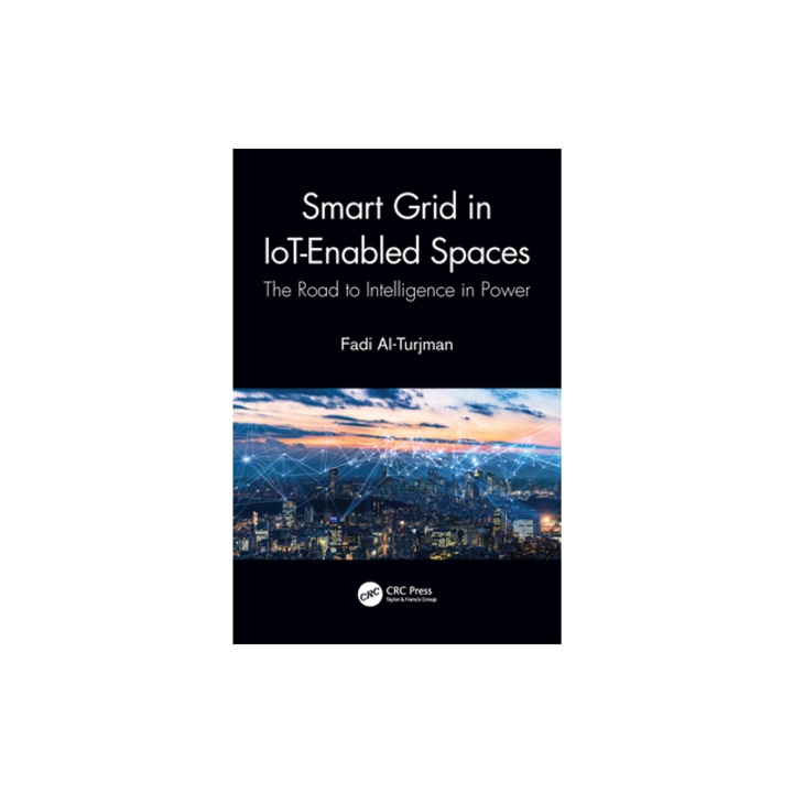 Smart Grid in Iot-Enabled Spaces The Road to Intelligence in Power, Fadi Al-Turjman
