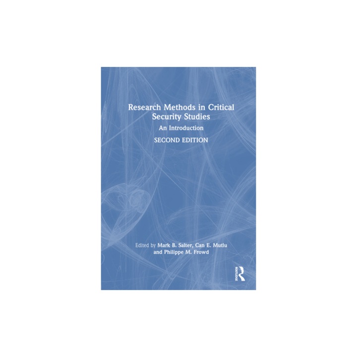 Research Methods in Critical Security Studies An Introduction, Mark B. Salter