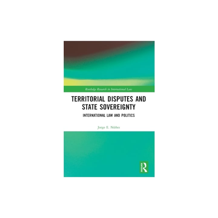 Territorial Disputes and State Sovereignty International Law and Politics, N