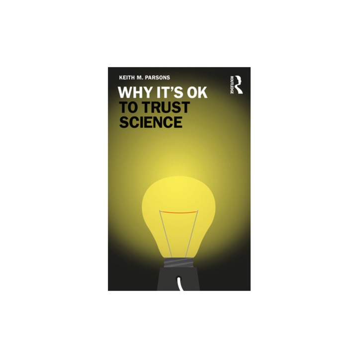 Why It's Ok to Trust Science, Keith M. Parsons