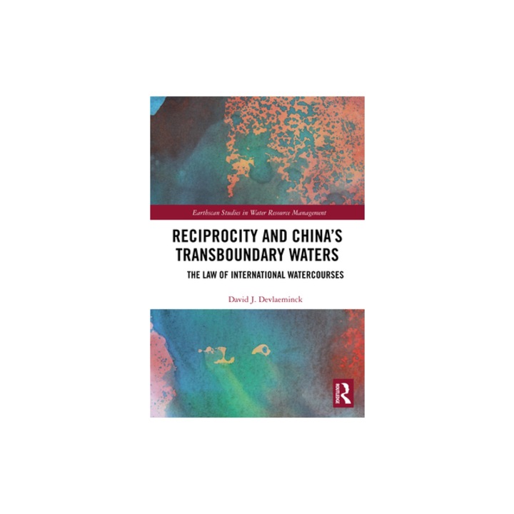 Reciprocity and China's Transboundary Waters The Law of International Watercourses, David J. Devlaeminck