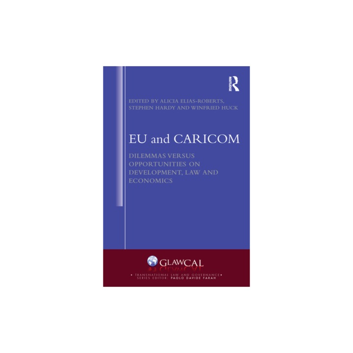 EU and CARICOM Dilemmas versus Opportunities on Development, Law and Economics, Alicia Elias Roberts