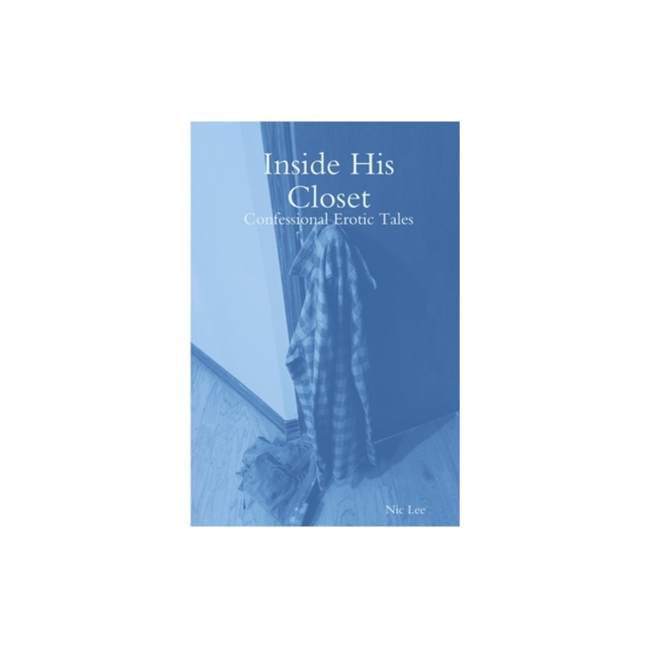 Inside His Closet Confessional Erotic Tales, Nic Lee