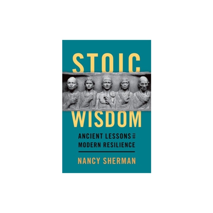 Stoic Wisdom Ancient Lessons for Modern Resilience, Sherman