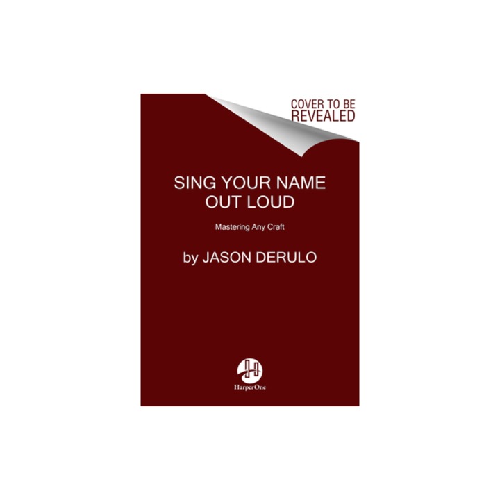 Sing Your Name Out Loud 15 Rules for Living Your Dream, Jason Derulo