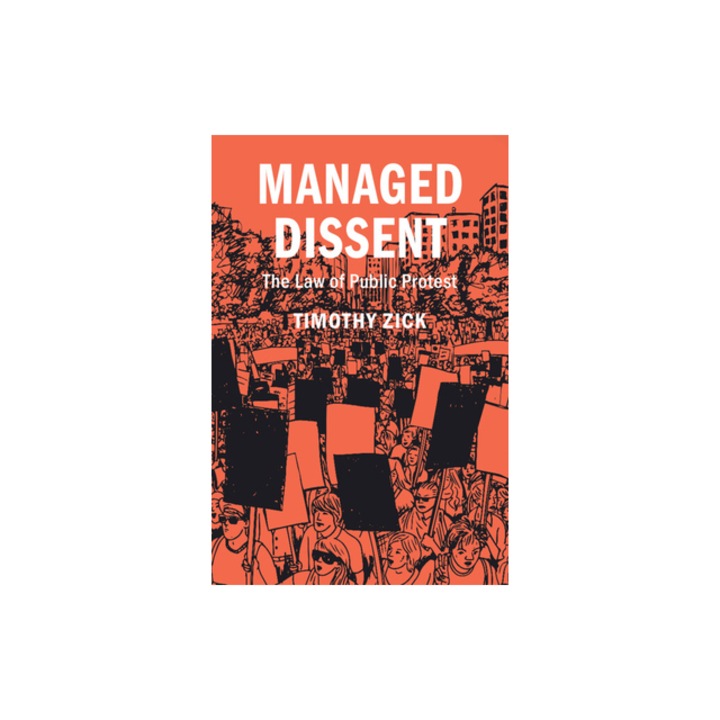 Managed Dissent The Law of Public Protest, Timothy Zick
