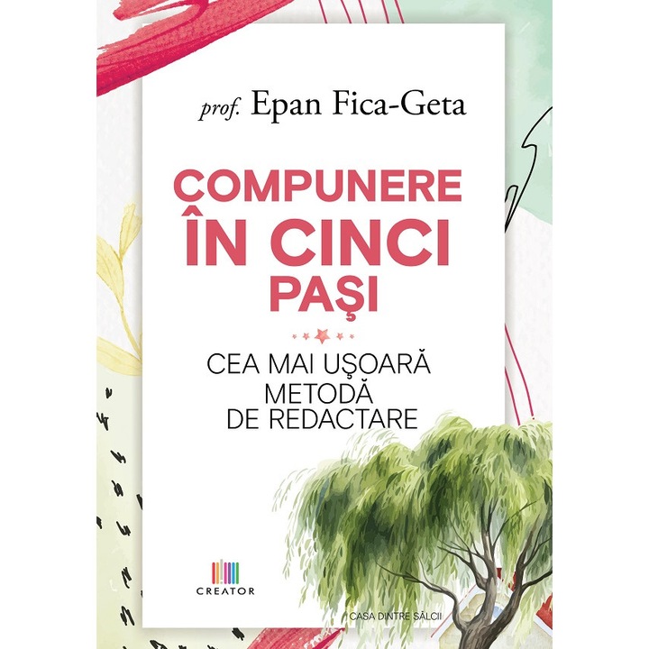 Compunere In Cinci Pasi. Cea Mai Usoara Metoda De Redactare - Epan Fica-geta