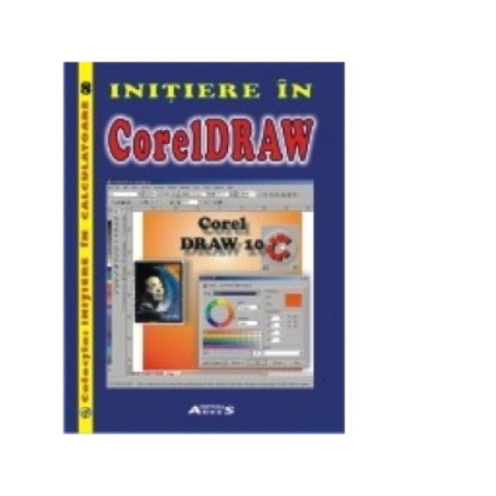 Initiere in CorelDraw - Laviniu Aurelian Badulescu, Sorin Matei, Emilia Ioana Badulescu