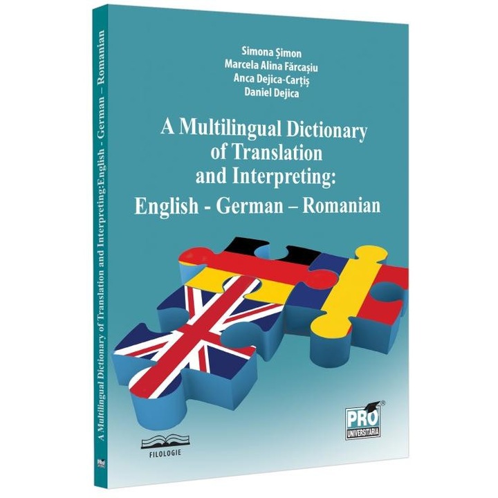 A multilingual dictionary of translation and interpreting. English - German - Romanian, Daniel Dejica