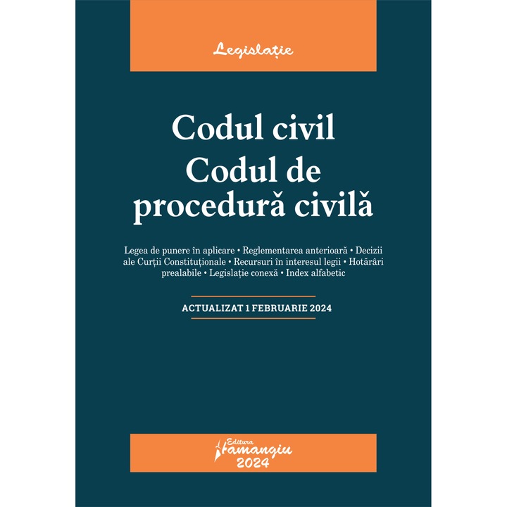 Codul civil. Codul de procedura civila. Actualizat la 1 februarie 2024- legislatie-Hamangiu
