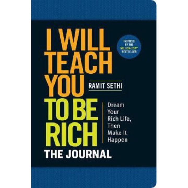 I Will Teach You To Be Rich: The Journal: No Complicated Math. No More Procrastinating. Design Your Rich Life Today. - Ramit Sethi