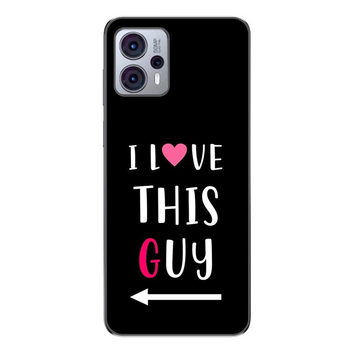 Husa compatibila cu Motorola Moto G13 Silicon Gel Tpu Model Cupluri I love This Guy