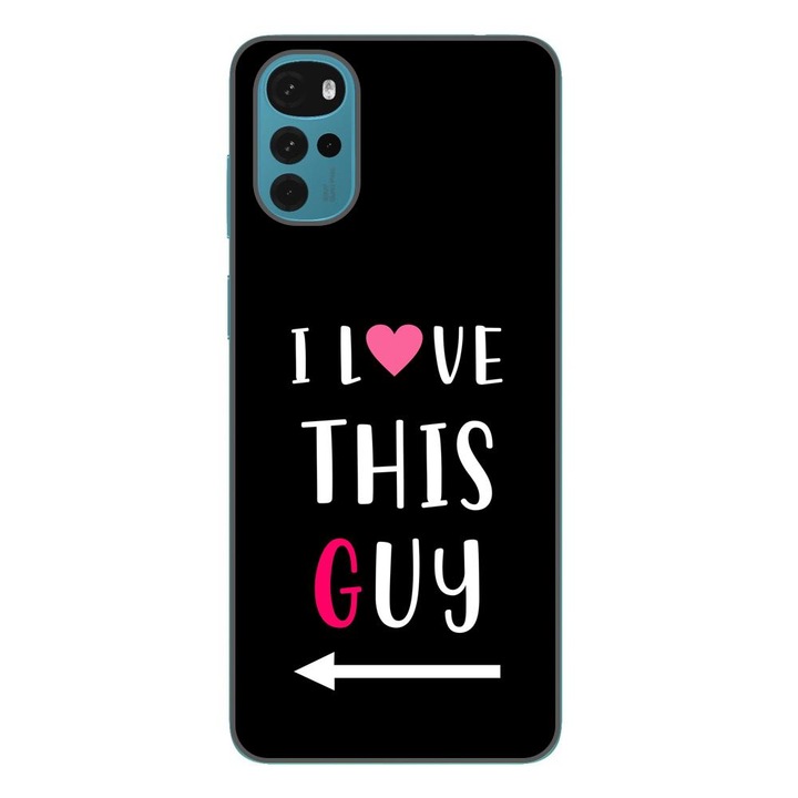 Husa compatibila cu Motorola Moto G22 Silicon Gel Tpu Model Cupluri I love This Guy