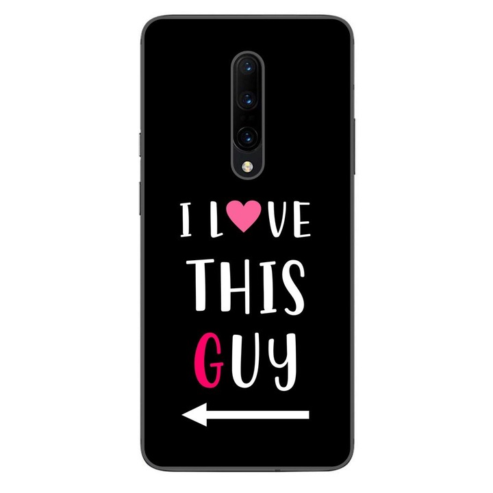 Husa compatibila cu OnePlus 7 Pro Silicon Gel Tpu Model Cupluri I love This Guy