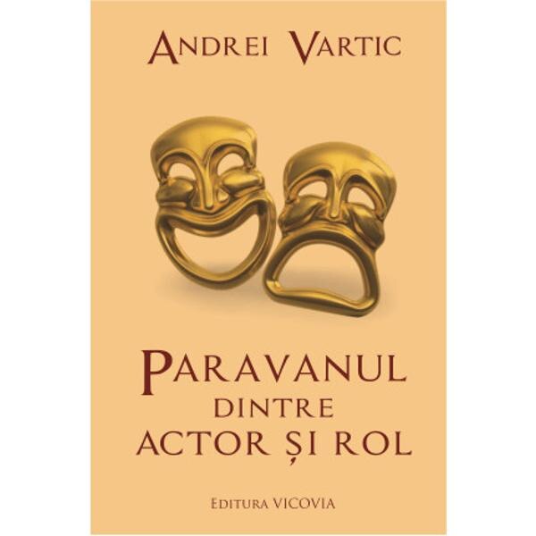 Paravanul dintre actor si rol - Andrei Vartic
