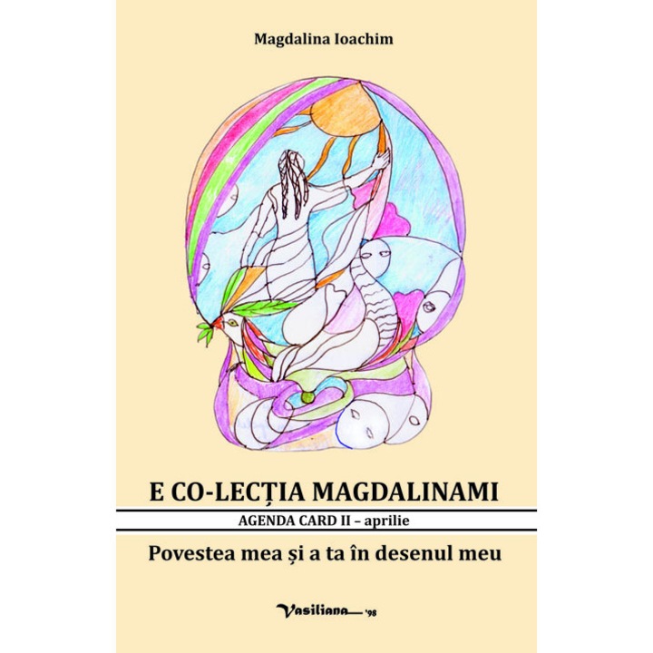 E CO-lectia magdalinami: agenda card II - aprilie: Povestea ta si a mea in desenul meu, autor: Magdalina Ioachim