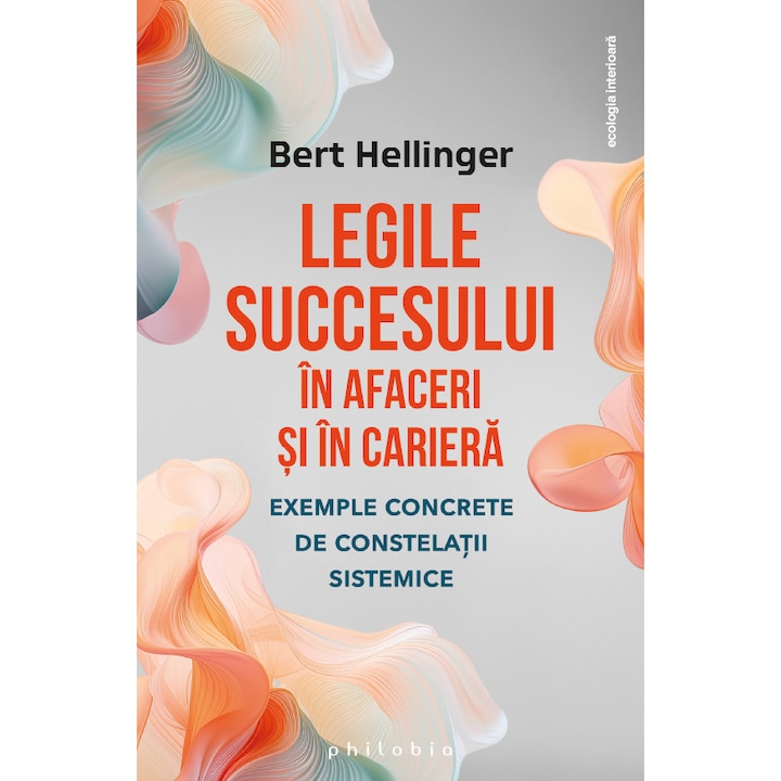 Legile succesului in afaceri si in cariera - Bert Hellinger, editia 2024