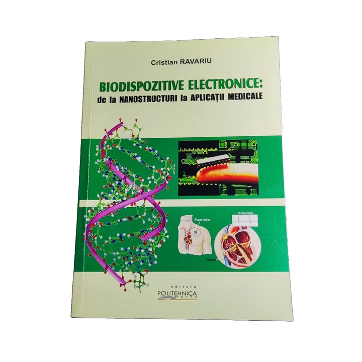 Carte Biodispozitive Electronice de la nanostructuri la aplicatii medicale, Cristian Ravariu, 2010, 231 pagini