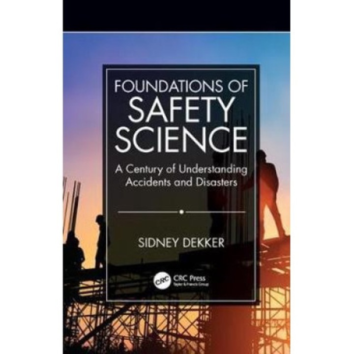 Foundations Of Safety Science - Sidney Dekker