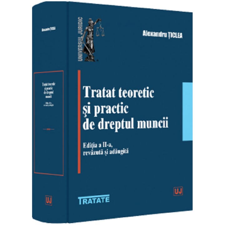 Tratat teoretic si practic de dreptul muncii, Editia II, Alexandru Ticlea