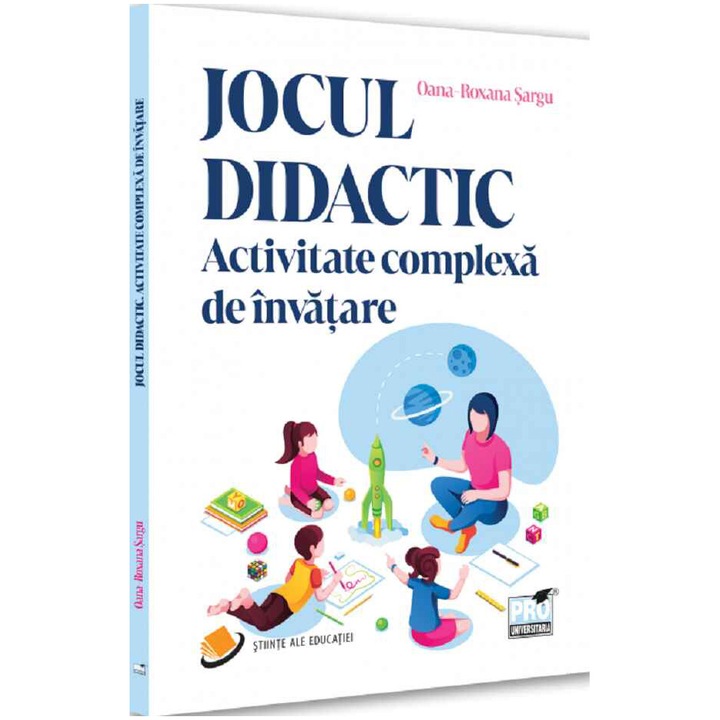 Jocul didactic activitate complexa de invatare, Oana Roxana Sargu