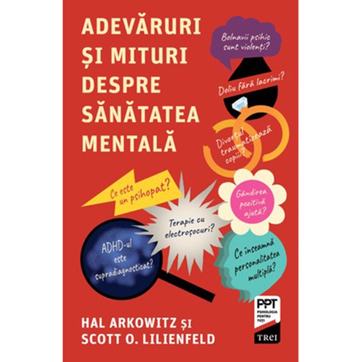 Adevaruri si mituri despre sanatatea mentala, Hal Arkowitz , Scott O. Lilienfeld