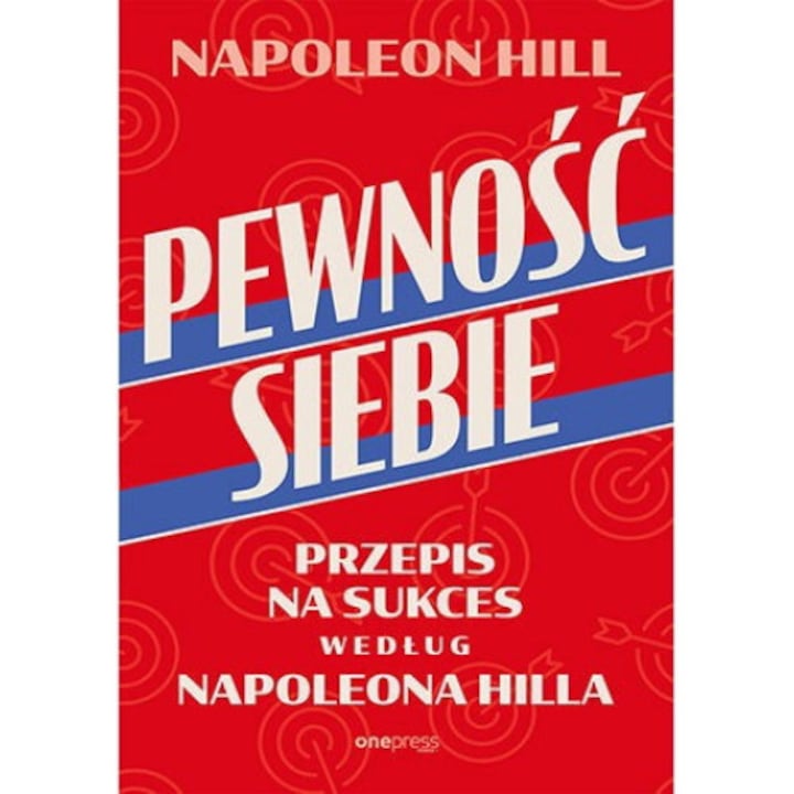 Pewnosc de sine, Napoleon Hill, editie in poloneza, One Press