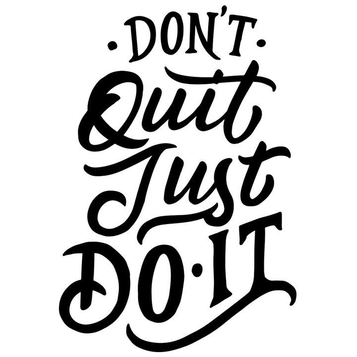 Sticker Cu Mesaj Motivational Don't Quit Just Do It, Text In Engleza, Motivatie De Sine, Mandrie, Ambitii Inalte, Cadou Pentru Iubitorii De Castiguri, Negru cu Margini Albe, PVC Vinyl 23 cm