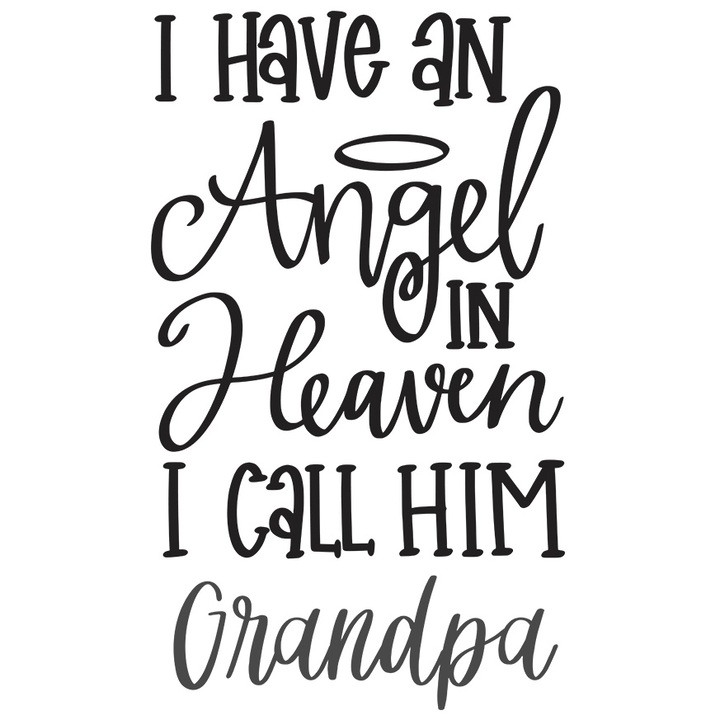 Sticker Cu Text In Engleza I Have an Angel In Heavel I Call Him Grandpa, Semn Doliu, Bunic, Cel Mai Bun Bunic, Iubitorii De Familie, cu Margini Albe, PVC Vinyl 10 cm