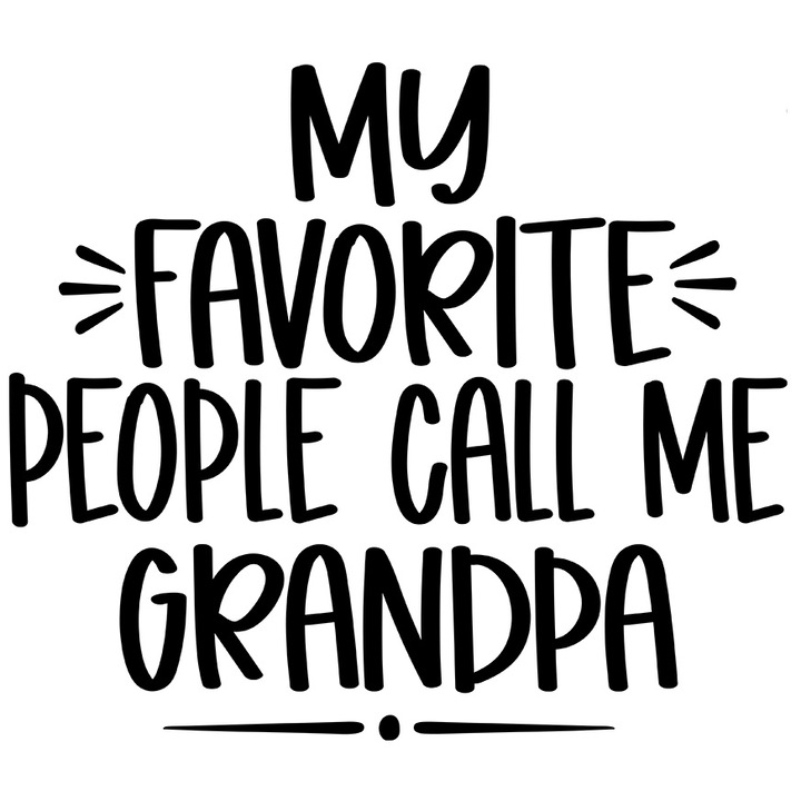 Sticker Cu Text Basic In Engleza My Favorite People Call Me Grandpa, Bunic, Cel Mai Bun Bunic, Iubitorii De Familie, cu Margini Albe, PVC Vinyl 23 cm