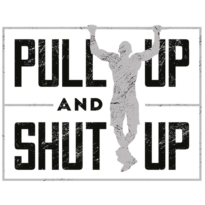 Sticker Personalizata Pentru Sportivi, Calisthenics, Sala, Gym, cu Mesajul in Engleza Pull Up and Shut Up, cu Margini Albe, PVC Vinyl 10 cm