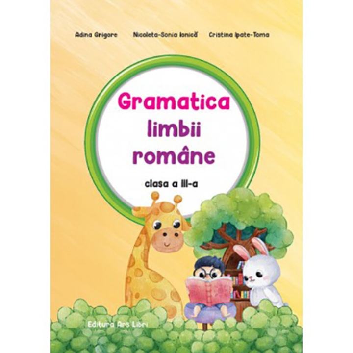 Gramatica limbii romane - clasa a III-a - Adina Grigore, Nicoleta Sonia Ionica, Cristina Ipate Toma