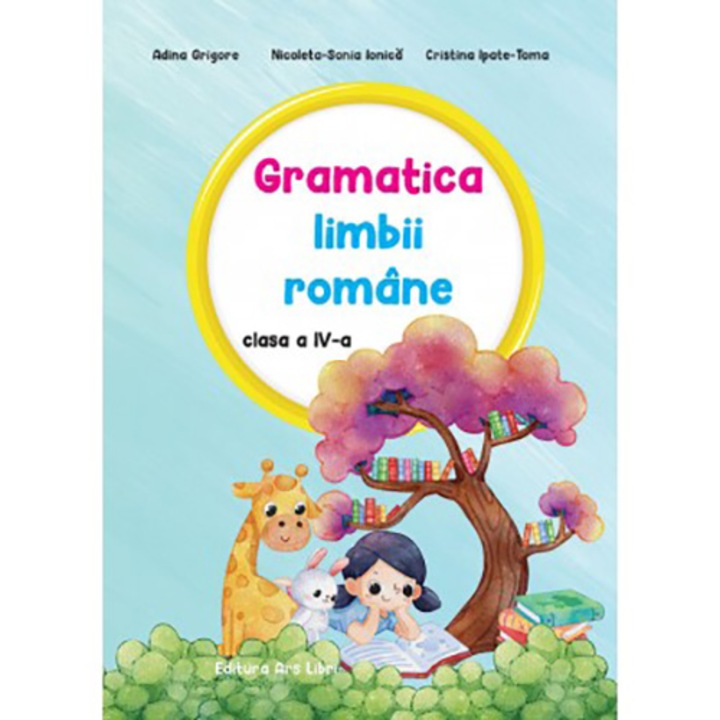 Gramatica limbii romane - clasa a IV-a - Adina Grigore, Nicoleta Sonia Ionica, Cristina Ipate Toma