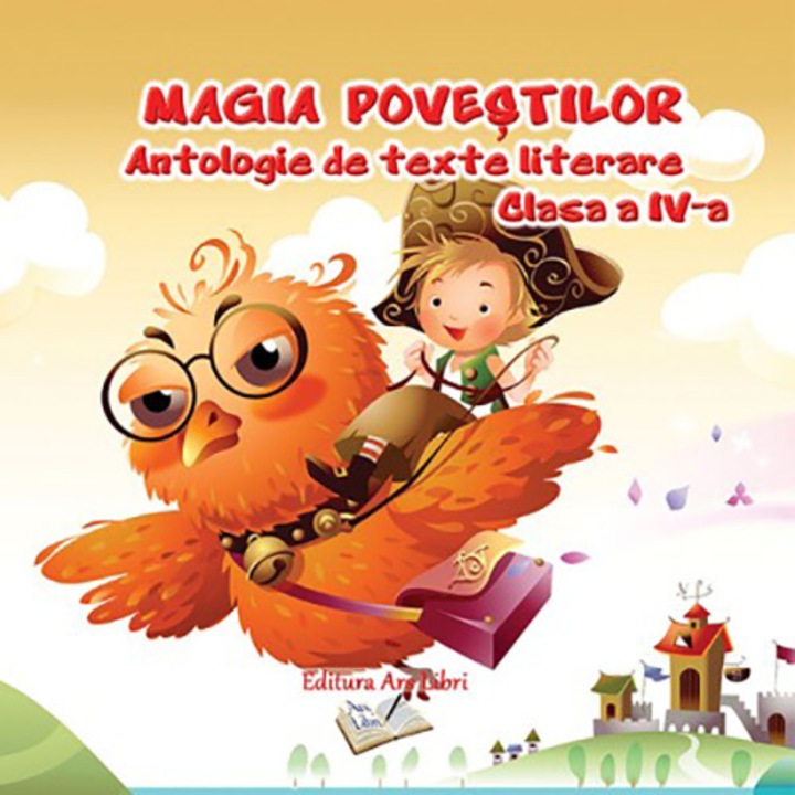 Magia povestilor. Antologie de texte literare - clasa a IV-a