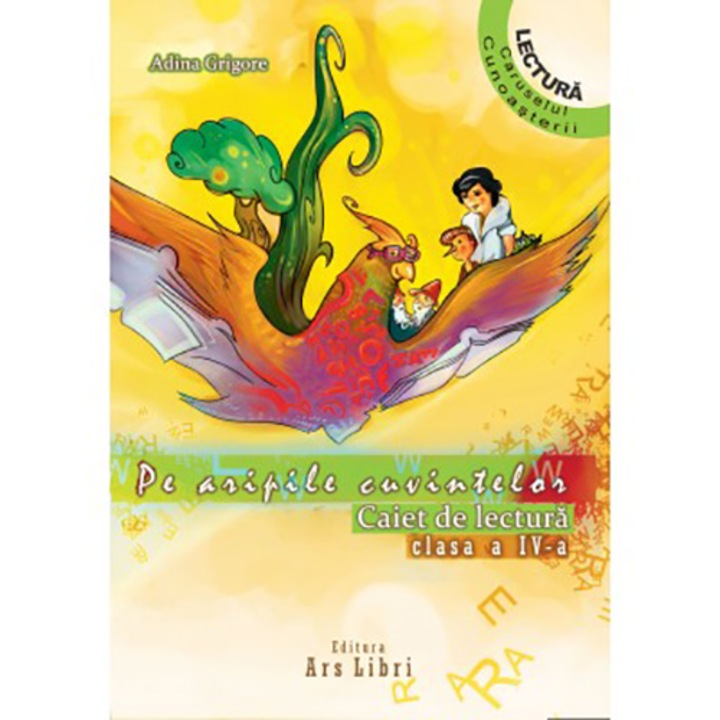 Pe aripile cuvintelor - caiet de lectura pentru cls. a IV-a - Adina Grigore