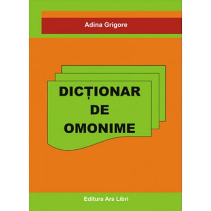 Dictionar de omonime - Adina Grigore