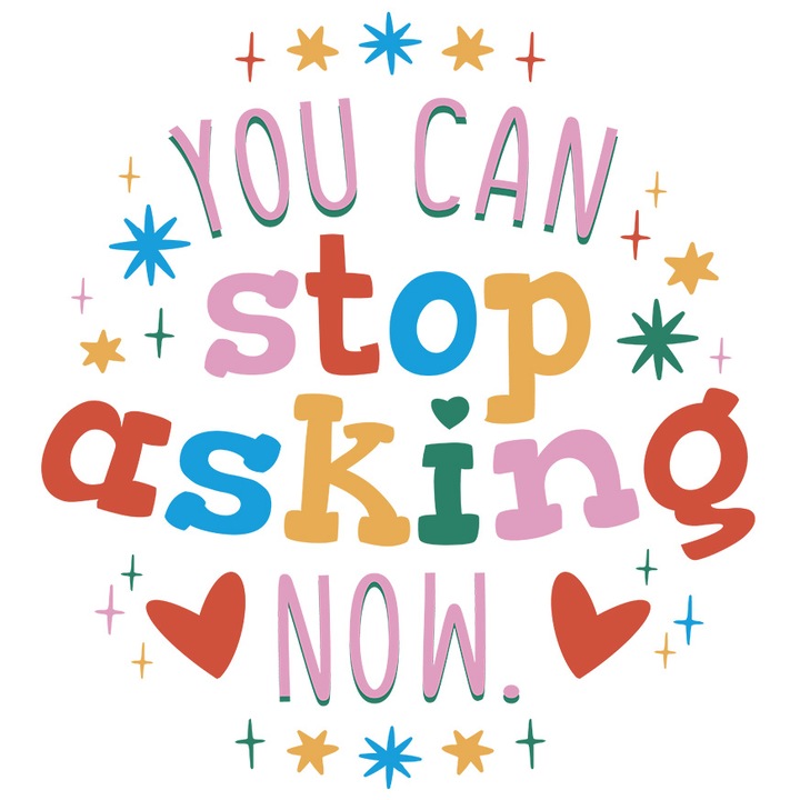 Sticker Cu You Can Stop Asking Now, Text Colorat In Engleza, Stele, Multicolor cu Margini Albe, PVC Vinyl 10 cm