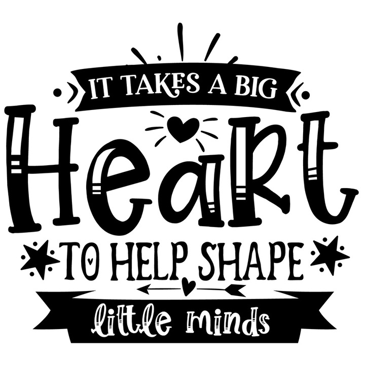 Sticker Cu Text Motivational In Engleza It Takes A Bug heart To Help Shape Little Minds, Inimoare, Ambitii Inalte, Negru cu Margini Albe, PVC Vinyl 90 cm