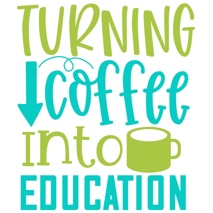Sticker Cu Text In Engleza Turning Coffee Into Education, Ceasca Mare De Cafea, Trezirea De Dimineata, Multicolor cu Margini Albe, PVC Vinyl 23 cm